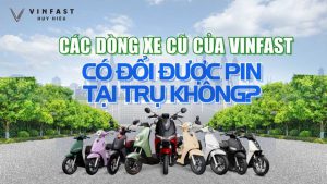 Trạm đổi pin VinFast hiện không hỗ trợ xe điện cũ của VinFast có đổi được pin tại trạm
