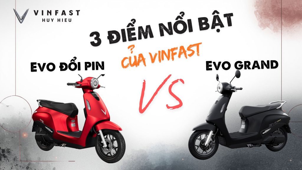 so sanh vinfast evo doi pin va evo grand 3 diem noi bat