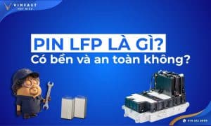 Pin LFP là gì? Có bền và an toàn không?