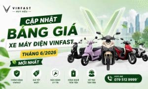 Bảng giá xe máy điện VinFast tháng 6/2026 mới nhất với nhiều ưu đãi hấp dẫn