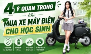 4 lưu ý quan trọng khi mua xe máy điện cho học sinh