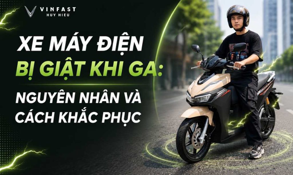 Xe máy điện bị giật khi ga nguyên nhân và cách khắc phục