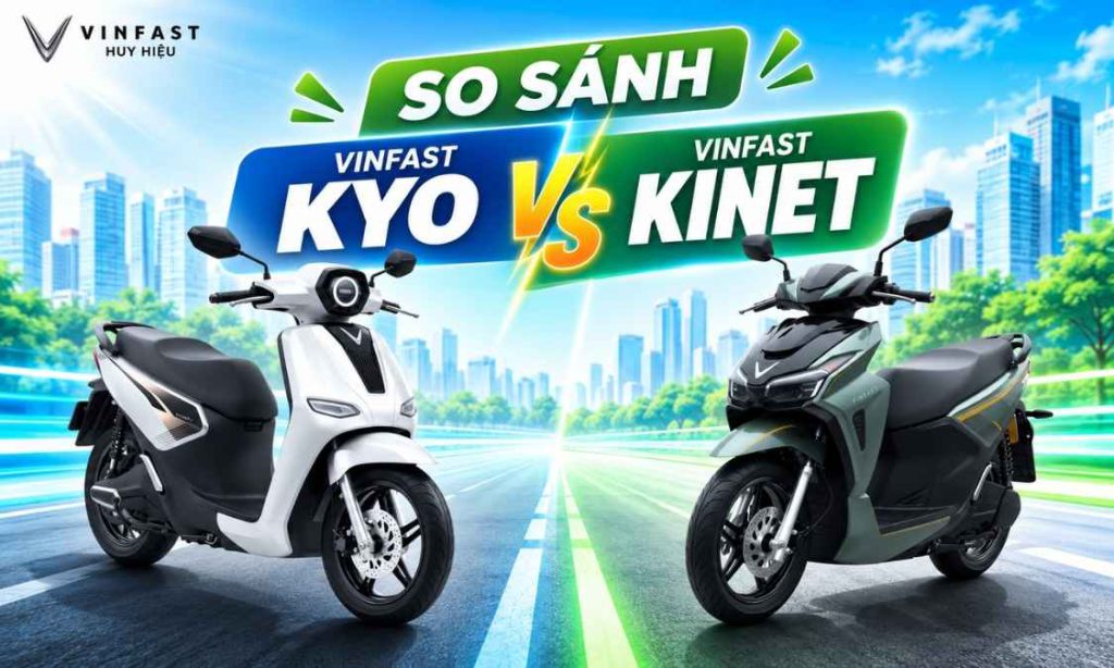 So sánh VinFast Kyo và Kinet