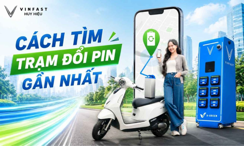 Cách tìm trạm đổi pin xe máy điện VinFast gần nhất.